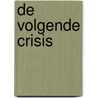 De Volgende Crisis door Bert van der Veer