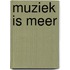 Muziek is meer