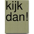 Kijk dan!