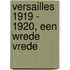 Versailles 1919 - 1920, een wrede vrede