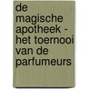 De magische apotheek - Het toernooi van de parfumeurs door Anna Ruhe