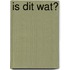 Is dit wat?