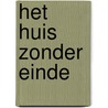 Het huis zonder einde door Daniëlle Bakhuis