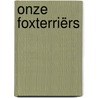 Onze Foxterriërs door Pieter Harmsma