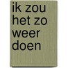 Ik zou het zo weer doen door Gerben Koers