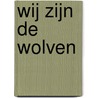 Wij zijn de wolven door Evie Wyld