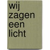 Wij zagen een licht door Laura Jansen