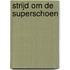 Strijd om de superschoen