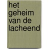 Het geheim van de Lacheend by Marieke Leseman