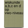 Wiskunde A,B,C en D op vwo-niveau by Wim Gronloh