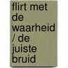Flirt met de waarheid / De juiste bruid by Jennifer Lewis