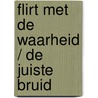 Flirt met de waarheid / De juiste bruid door Jennifer Lewis