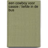Een cowboy voor Cassie / Liefde in de bus by Shirley Jump
