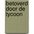 Betoverd door de tycoon