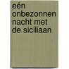 Eén onbezonnen nacht met de Siciliaan by Sharon Kendrick