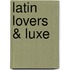 Latin lovers & luxe