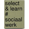 Select & Learn # sociaal werk by Yvonne Postma