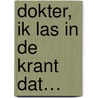 Dokter, ik las in de krant dat… door Tijs Stehmann
