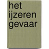 Het ijzeren gevaar door Femke van Werkhoven