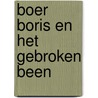 Boer Boris en het gebroken been by Ted van Lieshout