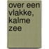 Over een vlakke, kalme zee