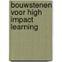 Bouwstenen voor High Impact Learning