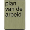 Plan van de Arbeid by Michiel Zonneveld