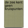 De zee kent geen kruispunten door Cristel Willems