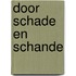 Door schade en schande