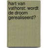Hart van Vathorst: Wordt de droom gerealiseerd? door Marco Algera