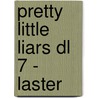 Pretty Little Liars dl 7 - Laster door Sara Shepard