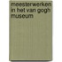 Meesterwerken in het Van Gogh Museum