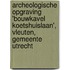 Archeologische Opgraving 'Bouwkavel Koetshuislaan', Vleuten, Gemeente Utrecht