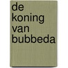 De koning van Bubbeda by Kim de Jong