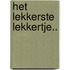 Het lekkerste lekkertje..