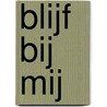 Blijf bij mij door Emma Anna