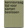 Kennisvraag Tijd voor samen beslissen by Sandra van Dulmen