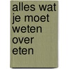 Alles wat je moet weten over eten door Isabel Timmers