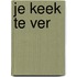 Je keek te ver