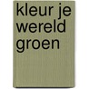 Kleur je wereld groen door Theanne Boer