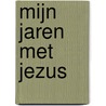 Mijn jaren met Jezus door Age Romkes