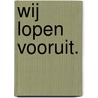 Wij lopen vooruit. door L. Mietus