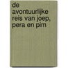 De avontuurlijke reis van Joep, Pera en Pim by Clarisse van Veen