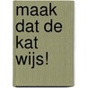 Maak dat de kat wijs! by Izzi Howell