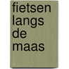 Fietsen langs de Maas by Ad Snelderwaard