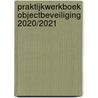 Praktijkwerkboek Objectbeveiliging 2020/2021 by Unknown