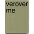 Verover me