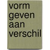 Vorm geven aan verschil door Paul Frissen