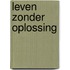Leven zonder oplossing