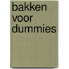 Bakken voor Dummies by Emily Nolan